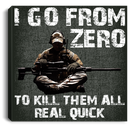 Sniper Soldier Canvas - I Go From Zero To Kill Them All Real Quick Canvas Wall Art Decor