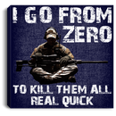 Sniper Soldier Canvas - I Go From Zero To Kill Them All Real Quick Canvas Wall Art Decor