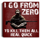 Sniper Soldier Canvas - I Go From Zero To Kill Them All Real Quick Canvas Wall Art Decor