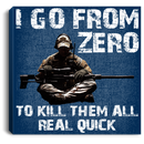 Sniper Soldier Canvas - I Go From Zero To Kill Them All Real Quick Canvas Wall Art Decor
