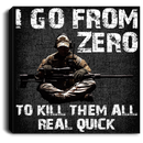 Sniper Soldier Canvas - I Go From Zero To Kill Them All Real Quick Canvas Wall Art Decor