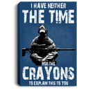 Sniper Soldier Canvas - I Have Neither The Time Nor The Crayons To Explain This To You Canvas Wall Art Decor