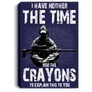 Sniper Soldier Canvas - I Have Neither The Time Nor The Crayons To Explain This To You Canvas Wall Art Decor
