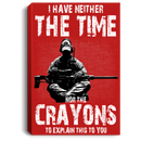 Sniper Soldier Canvas - I Have Neither The Time Nor The Crayons To Explain This To You Canvas Wall Art Decor