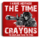 Sniper Soldier Canvas - I Have Neither The Time Nor The Crayons To Explain This To You Canvas Wall Art Decor