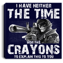 Sniper Soldier Canvas - I Have Neither The Time Nor The Crayons To Explain This To You Canvas Wall Art Decor