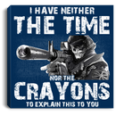 Sniper Soldier Canvas - I Have Neither The Time Nor The Crayons To Explain This To You Canvas Wall Art Decor