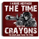 Sniper Soldier Canvas - I Have Neither The Time Nor The Crayons To Explain This To You Canvas Wall Art Decor