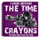 Sniper Soldier Canvas - I Have Neither The Time Nor The Crayons To Explain This To You Canvas Wall Art Decor