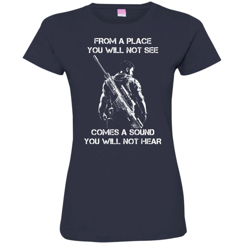 Sniper T Shirt From A Place You Will Not See Comes A Sound You Will Not Hear Shirts CustomCat