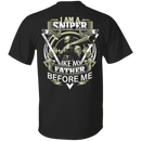 Sniper T-Shirt I Am A Sniper Like My Father Before Me Gifts Shirt