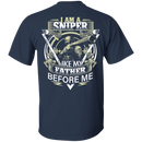 Sniper T-Shirt I Am A Sniper Like My Father Before Me Gifts Shirt