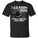 Sniper T-Shirt I Go From Zero To Kill Them All Real Quick Army Gun Sitting Veterans Day Shirts CustomCat