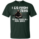 Sniper T-Shirt I Go From Zero To Kill Them All Real Quick Army Gun Sitting Veterans Day Shirts CustomCat