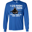Sniper T-Shirt I Go From Zero To Kill Them All Real Quick Army Gun Sitting Veterans Day Shirts CustomCat