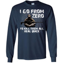 Sniper T-Shirt I Go From Zero To Kill Them All Real Quick Army Gun Sitting Veterans Day Shirts CustomCat