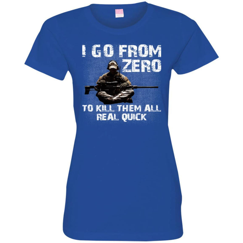 Sniper T-Shirt I Go From Zero To Kill Them All Real Quick Army Gun Sitting Veterans Day Shirts CustomCat