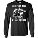Sniper T Shirt I Go From Zero To Kill Them All Real Quick Shirts CustomCat