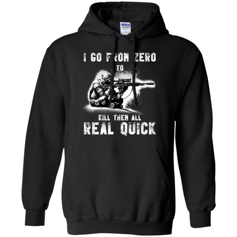 Sniper T Shirt I Go From Zero To Kill Them All Real Quick Shirts CustomCat