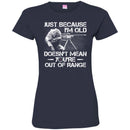 SNIPER T-SHIRT JUST BECAUSE I'M OLD DOESN'T MEAN YOU'RE OUT OF RANGE SHIRTS CustomCat