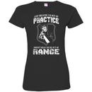 SNIPER T-SHIRT JUST BECAUSE I'M OUT OF PRACTICE DOESN'T MEAN YOU'RE OUT OF RANGE SHIRTS CustomCat