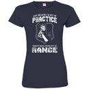 SNIPER T-SHIRT JUST BECAUSE I'M OUT OF PRACTICE DOESN'T MEAN YOU'RE OUT OF RANGE SHIRTS CustomCat