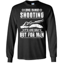 SNIPER T-SHIRT LONG RANGE SHOOTING IT'S LIKE GOLF BUT FOR MEN ARMY VETERAN'S DAY TEE SHIRT CustomCat
