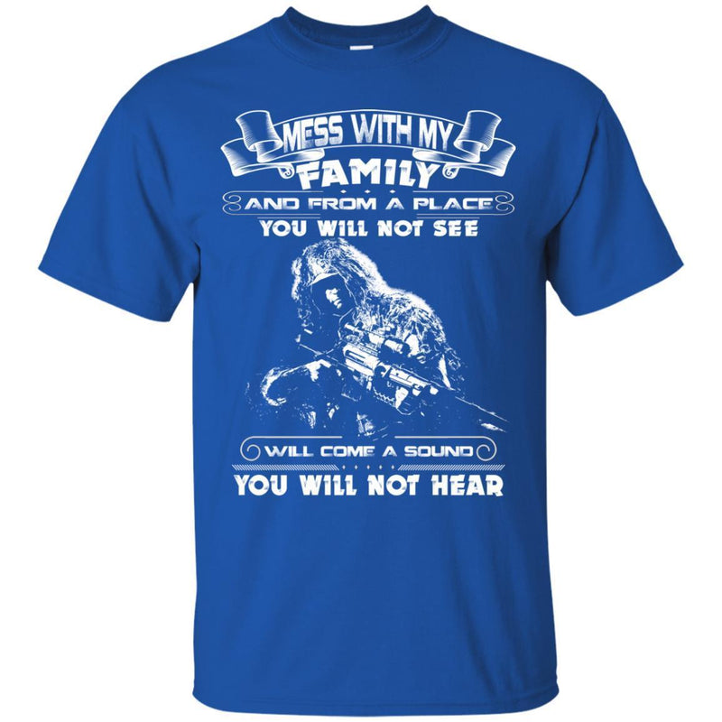 Sniper T Shirt Mess With My Family From A Place You Will Not See Will Come A Sound Not Hear Shirts CustomCat