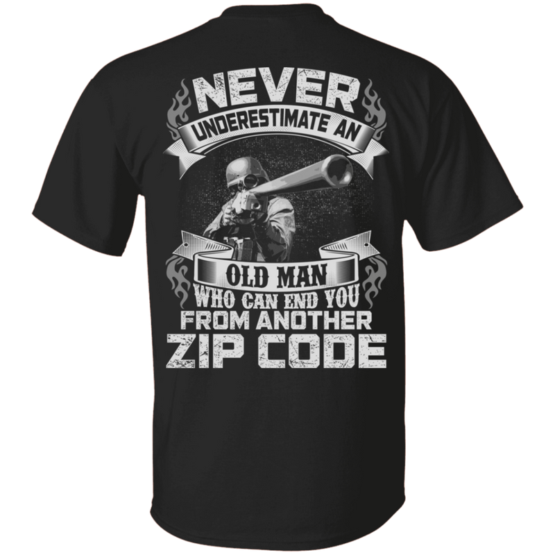 Sniper T-Shirt Never Underestimate An Old Man Who Can End You From Another Zip Code Shirts