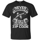 Sniper T Shirt Never Underestimate An Old Man Who Can End You From Another Zip Code Shirts CustomCat