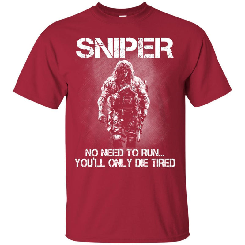 Sniper T Shirt Sniper No Need To Run... You'll Only Die Tired Shirts CustomCat