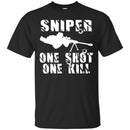 Sniper T Shirt Sniper One Shot One Kill Shirts CustomCat