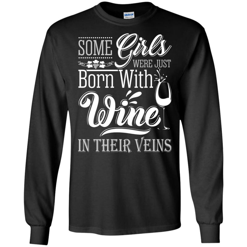 Some Girls Were Just Born With Wine In Their Veins Funny Gifts Wine Lover Shirt CustomCat