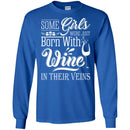 Some Girls Were Just Born With Wine In Their Veins Funny Gifts Wine Lover Shirt CustomCat