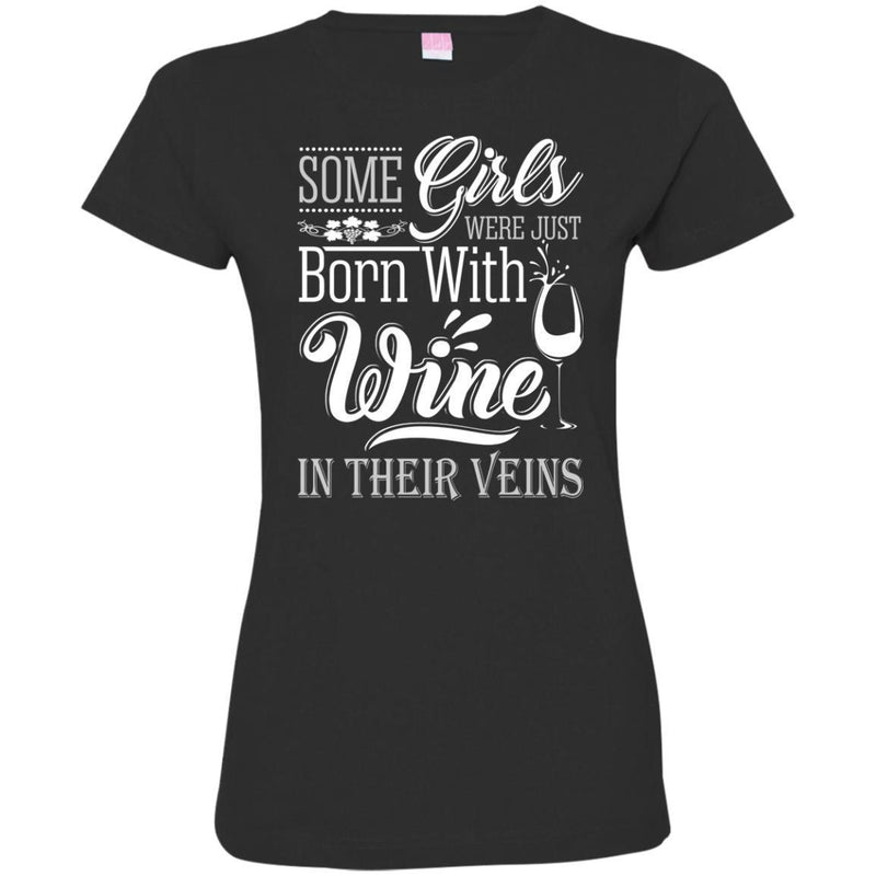 Some Girls Were Just Born With Wine In Their Veins Funny Gifts Wine Lover Shirt CustomCat