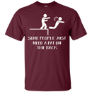 Some people just need a pat on the back T-shirts CustomCat