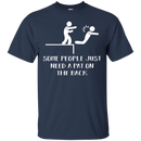 Some people just need a pat on the back T-shirts CustomCat