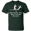 Some people just need a pat on the back T-shirts CustomCat