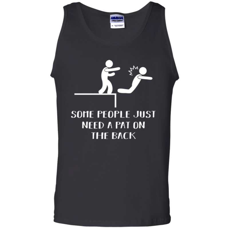 Some people just need a pat on the back T-shirts CustomCat