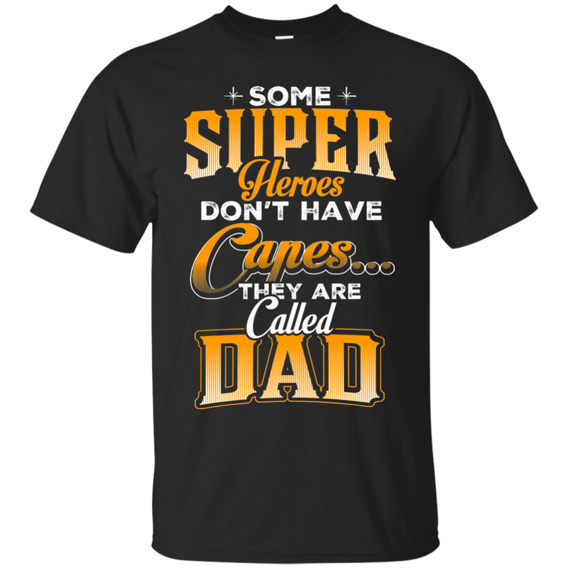 Some Super Heroes Don't have capes they are called dad CustomCat