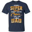 Some Super Heroes Don't have capes they are called dad CustomCat
