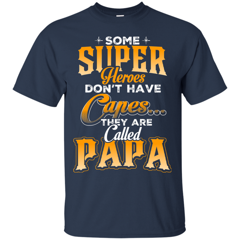 Some Super Heroes Don't have capes they are called papa CustomCat