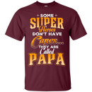 Some Super Heroes Don't have capes they are called papa CustomCat