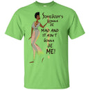 Somebody Is Gonna Be Mad And It Ain't Gonna Be Mine Funny African American T-shirt CustomCat
