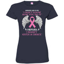 Someone Said To Me I Don't Know How You Do It I Replied I Wasn't Given A Choice Breast Cancer Shirts CustomCat