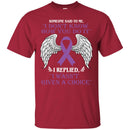 Someone Said To Me I Don't Know How You Do It I Replied I Wasn't Given A Choice Purple Ribbon Shirts CustomCat
