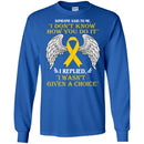 Someone Said To Me I Don't Know How You Do It I Replied I Wasn't Given A Choice Yellow Ribbon Shirts CustomCat