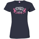 Sometimes The Things We Can't Change End Up Changing Us Breast Cancer T Shirt CustomCat