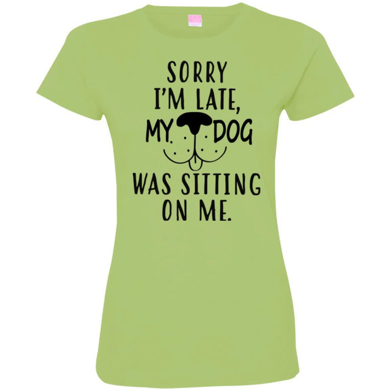 Sorry I'm Late My Dog Was Sitting On Me Funny Gift Lover Dog Tee Shirt CustomCat