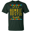 Stay Humble Hustle Hard Funny T-shirts for Kings and Queens CustomCat